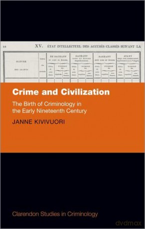 Crime and Civilization: The Birth of Criminology in the Early Nineteenth Century [KSIĄŻKA]