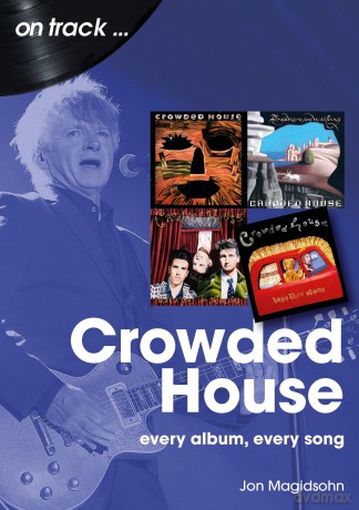 Crowded House On Track: Every Album, Every Song [KSIĄŻKA]