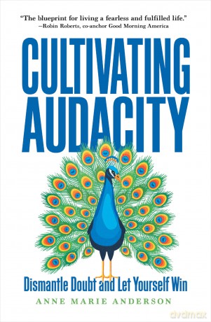 Cultivating Audacity: Dismantle Doubt and Let Yourself Win [KSIĄŻKA]