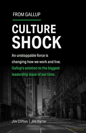 Culture Shock: An unstoppable force has changed how we work and live. Gallup's solution to the biggest leadership issue of our time. [KSIĄŻKA]