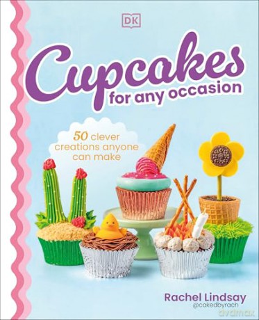 Cupcakes for Any Occasion: 50 Clever Creations Anyone Can Make [KSIĄŻKA]