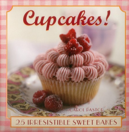 Cupcakes!: 25 Irresistible Sweet Bakes [KSIĄŻKA]
