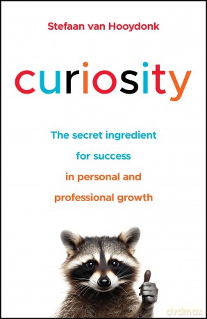 Curiosity: The Secret Ingredient for Success in Personal and Professional Growth [KSIĄŻKA]