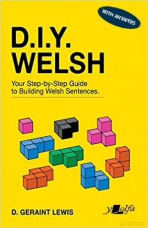 D.I.Y. Welsh WITH ANSWERS: Your step-by-step guide to building Welsh sentences [KSIĄŻKA]