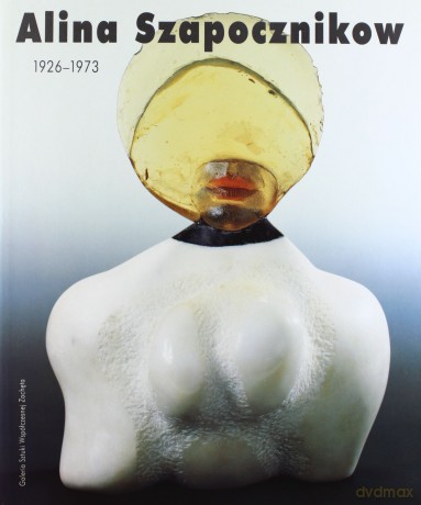Alina Szapocznikow 1926 -1973 - praca zbiorowa [KSIĄŻKA]