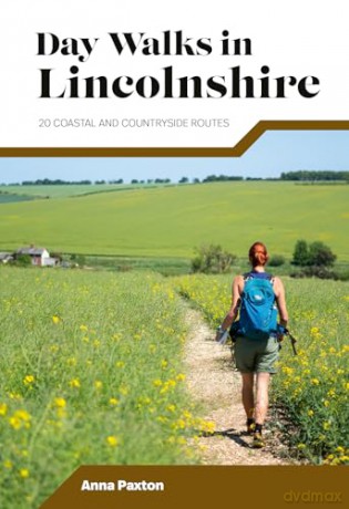 Day Walks in Lincolnshire: 20 coastal and countryside routes [KSIĄŻKA]