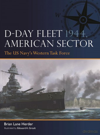 D-Day Fleet 1944, American Sector: The US Navy's Western Task Force [KSIĄŻKA]