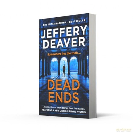 Dead Ends: A collection of twelve dark and twisting short stories from the internationally bestselling author of The Bone Collector [KSIĄŻKA]