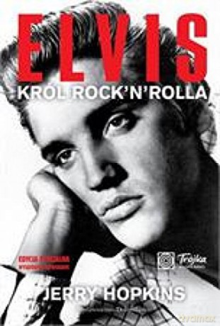 Elvis. Król rock and rolla - Jerry Hopkins [KSIĄŻKA]