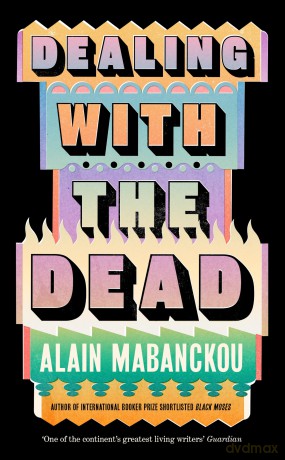 Dealing with the Dead: Author of International Booker Prize-longlisted Black Moses [KSIĄŻKA]