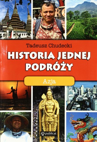 Historia jednej podróży. Azja - Tadeusz Chudecki [KSIĄŻKA]