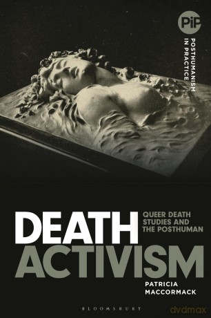 Death Activism: Queer Death Studies and the Posthuman [KSIĄŻKA]