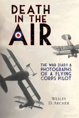 Death in the Air: The War Diary and Photographs of a Flying Corps Pilot [KSIĄŻKA]