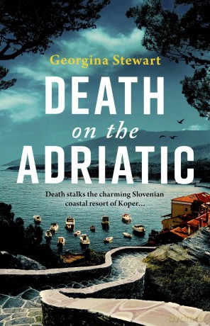 Death on the Adriatic: An utterly gripping, sun-drenched destination thriller [KSIĄŻKA]