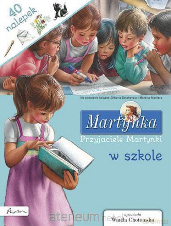Martynka. Przyjaciele Martynki w szkole. Książka z nalepkami - Gilbert Delahaye [KSIĄŻKA]