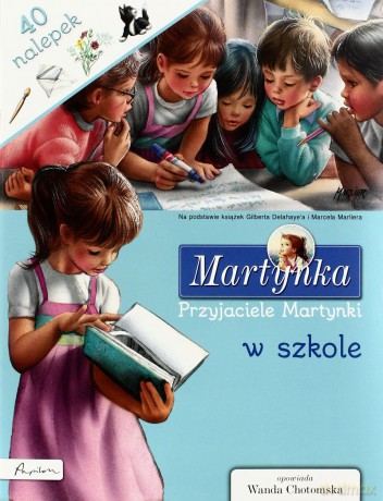 Martynka. Przyjaciele Martynki w szkole. Książka z nalepkami - Gilbert Delahaye [KSIĄŻKA]