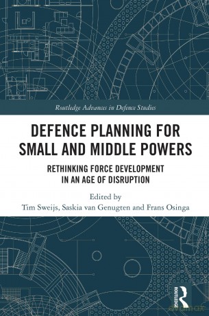 Defence Planning for Small and Middle Powers: Rethinking Force Development in an Age of Disruption [KSIĄŻKA]