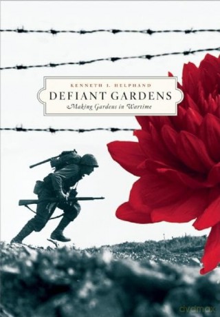 Defiant Gardens: Making Gardens in Wartime [KSIĄŻKA]