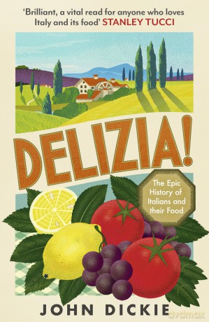 Delizia: The Epic History of Italians and Their Food [KSIĄŻKA]
