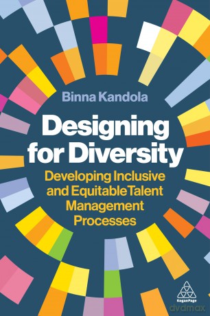 Designing for Diversity: Developing Inclusive and Equitable Talent Management Processes [KSIĄŻKA]