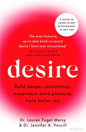 Desire: A guide to libido in any relationship, at any age [KSIĄŻKA]