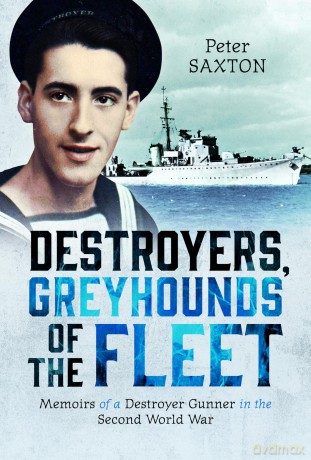 Destroyers, Greyhounds of the Fleet: Memoirs of a Naval Gunner in the Second World War [KSIĄŻKA]