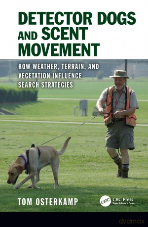 Detector Dogs and Scent Movement: How Weather, Terrain, and Vegetation Influence Search Strategies [KSIĄŻKA]