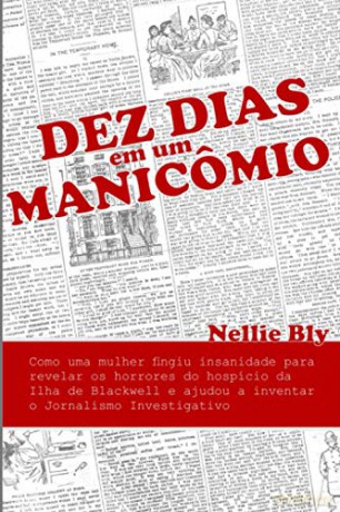 Dez Dias em um Manicômio: Como uma Mulher Fingiu Insanidade para Revelar os Horrores do Hospício da Ilha de Blackwell e Ajudou a Inventar o Jornalismo Investigativo [KSIĄŻKA]