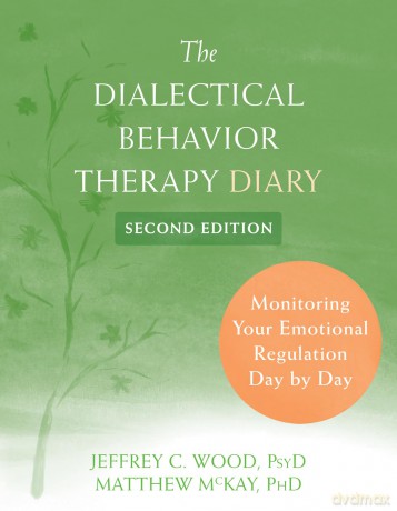 Dialectical Behavior Therapy Diary: Monitoring Your Emotional Regulation Day by Day [KSIĄŻKA]