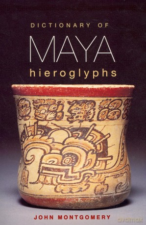 Dictionary of Maya Hieroglyphs [KSIĄŻKA]