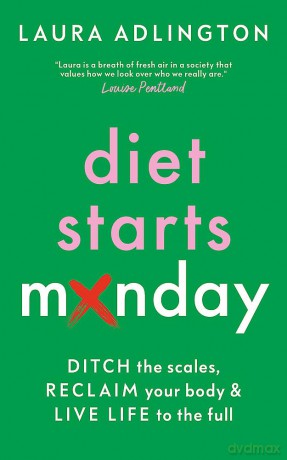Diet Starts Monday: Ditch the Scales, Reclaim Your Body and Live Life to the Full [KSIĄŻKA]