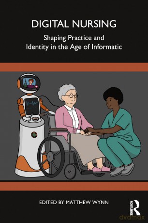 Digital Nursing: Shaping Practice and Identity in the Age of Informatics [KSIĄŻKA]