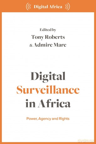 Digital Surveillance in Africa: Power, Agency, and Rights [KSIĄŻKA]