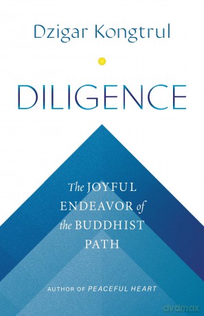 Diligence: The Joyful Endeavor of the Buddhist Path [KSIĄŻKA]