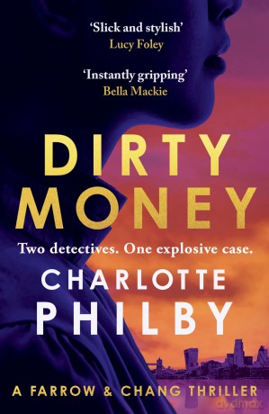 Dirty Money: 'Instantly gripping and great fun from beginning to end' Bella Mackie [KSIĄŻKA]
