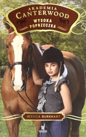 Wysoka poprzeczka (Akademia Canterwood 1) - Jessica Burkhart [KSIĄŻKA]