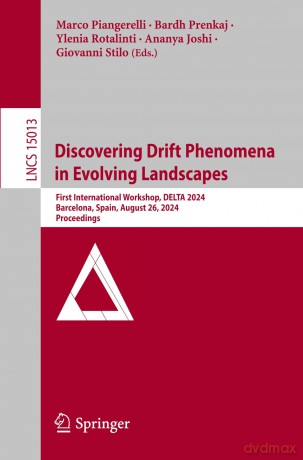 Discovering Drift Phenomena in Evolving Landscapes: First International Workshop, DELTA 2024, Barcelona, Spain, August 26, 2024, Proceedings: 15013 [KSIĄŻKA]