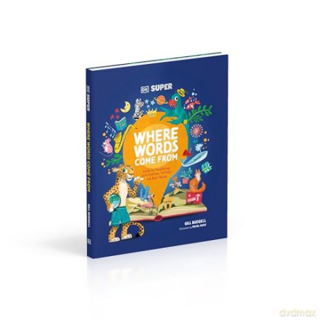 DK Super Where Words Come From: Guide to Morphology with Prefixes, Suffixes and Root Words [KSIĄŻKA]