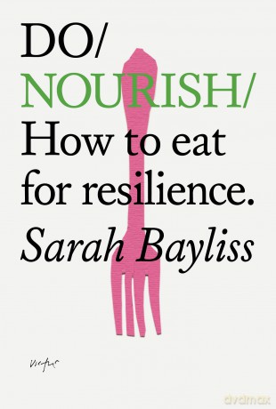 Do Nourish: How to eat for resilience: 42 [KSIĄŻKA]