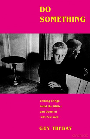 Do Something: Coming of Age Amid the Glitter and Doom of '70s New York [KSIĄŻKA]