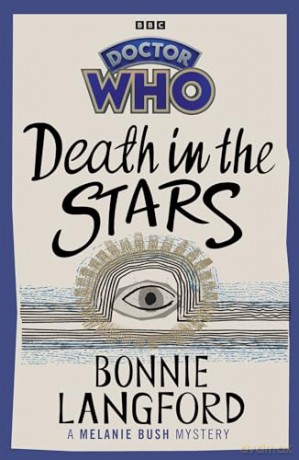 Doctor Who: Death in the Stars: A Melanie Bush Mystery [KSIĄŻKA]