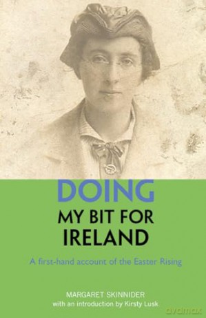Doing My Bit For Ireland: A first-hand account of the Easter Rising [KSIĄŻKA]