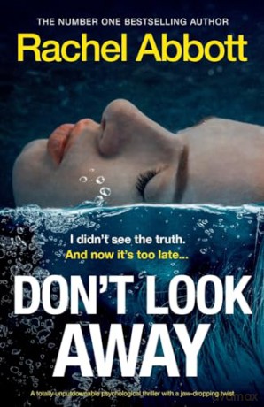 Don't Look Away: A totally unputdownable psychological thriller with a jaw-dropping twist: 3 [KSIĄŻKA]