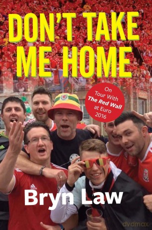 Don't Take Me Home: On Tour With The Red Wall at Euro 2016 [KSIĄŻKA]