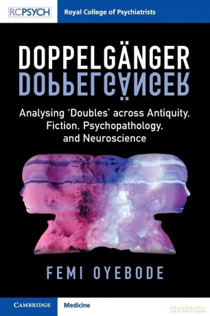 Doppelgänger: Analysing 'Doubles' across Antiquity, Fiction, Psychopathology, and Neuroscience [KSIĄŻKA]