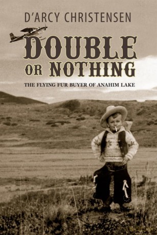 Double or Nothing: The Flying Fur Buyer of Anahim Lake [KSIĄŻKA]