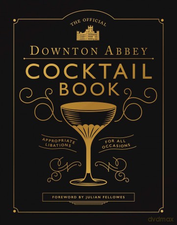 Downton Abbey Cocktail Book: Appropriate Libations for All Occasions [KSIĄŻKA]