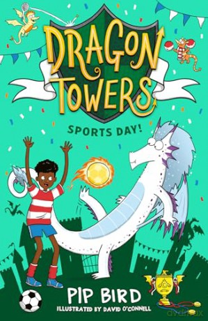 Dragon Towers: Sports Day: a fun, accessible highly-illustrated dragon adventure from the bestselling author of The Naughtiest Dragon [KSIĄŻKA]