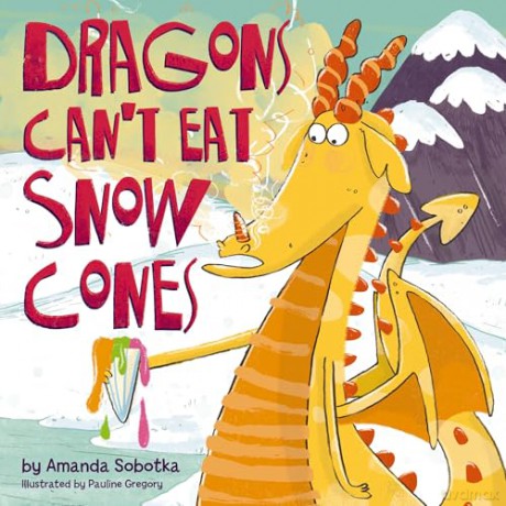 Dragons Can't Eat Snow Cones: [KSIĄŻKA]