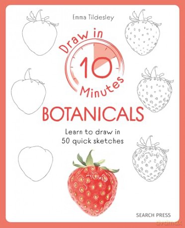 Draw in 10 Minutes: Botanicals: Learn how to draw in 50 quick sketches [KSIĄŻKA]